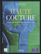 Couverture du livre « Haute couture ; histoire de l'industrie de la création française ; des précurseurs à nos jours » de Guenolee Milleret aux éditions Eyrolles