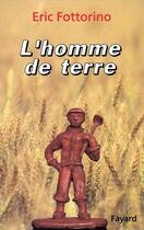 Couverture du livre « L'homme de terre » de Eric Fottorino aux éditions Fayard