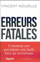 Couverture du livre « Erreurs fatales » de Vincent Nouzille aux éditions Fayard