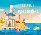 Couverture du livre « Le club des Robinsons » de Guillaume Delannoy aux éditions Fleurus