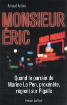 Couverture du livre « Monsieur Eric » de Arnaud Ardoin aux éditions Robert Laffont