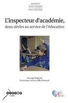 Couverture du livre « L'inspecteur d'académie, deux siècles au service de l'éducation » de  aux éditions Reseau Canope