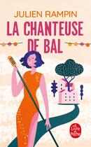 Couverture du livre « La Chanteuse de bal » de Rampin Julien aux éditions Le Livre De Poche