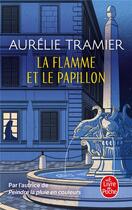 Couverture du livre « La flamme et le papillon » de Aurelie Tramier aux éditions Le Livre De Poche