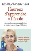 Couverture du livre « Heureux d'apprendre à l'école » de Catherine Gueguen aux éditions Pocket