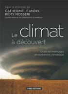 Couverture du livre « Le climat à découvert ; outils et méthodes en recherche climatique » de Remy Mosseri et Catherine Jeandel aux éditions Cnrs