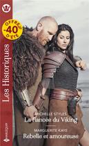 Couverture du livre « La fiancée du Viking ; rebelle et amoureuse » de Marguerite Kaye et Michelle Styles aux éditions Harlequin