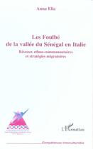 Couverture du livre « Les Foulbé de la vallée du Sénégal en Italie ; réseaux ethno-communautaires et stratégies migratoires » de Anna Elia aux éditions L'harmattan