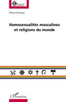Couverture du livre « Homosexualités masculines et religions du monde » de Pierre Hurteau aux éditions L'harmattan