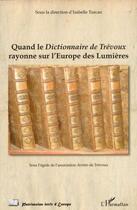 Couverture du livre « Quand le dictionnaire de Trevoux rayonne sur l'Europe des Lumières » de Isabelle Turcan aux éditions Editions L'harmattan