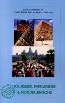 Couverture du livre « Tourismes, patrimoines et mondialisations » de Jean-Marie Furt et Franck Michel aux éditions L'harmattan