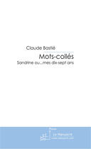 Couverture du livre « Mots-colles » de Bastie-C aux éditions Le Manuscrit