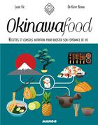 Couverture du livre « Okinawa food ; recettes et conseils nutrition pour booster son espérance de vie » de Kathy Boonan et Laure Kie aux éditions Mango