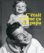 Couverture du livre « C'était comme ça un papa » de Sophie Rouanet aux éditions Grund