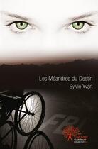 Couverture du livre « Les meandres du destin » de Yvart Sylvie aux éditions Edilivre