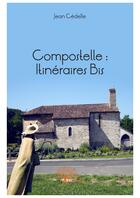 Couverture du livre « Compostelle : itinéraires bis » de Jean Cedelle aux éditions Editions Edilivre