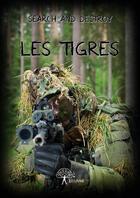 Couverture du livre « Les tigres » de Search And Destroy aux éditions Edilivre