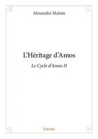 Couverture du livre « L'héritage d'Amos » de Alexandre Maloin aux éditions Edilivre