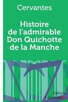 Couverture du livre « Histoire de l'admirable don quichotte de la manche » de Miguel De Cervantes Saavedra aux éditions Ligaran