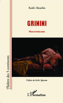 Couverture du livre « Grinini, pièce en trois actes » de Koshi Akoubia aux éditions Editions L'harmattan