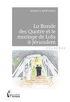 Couverture du livre « La bande des quatre et le mariage de Lola à Jérusalem » de Josiane Le Dunff Audren aux éditions Societe Des Ecrivains