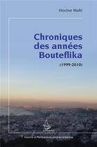 Couverture du livre « Chroniques des années Bouteflika (1999-2010) » de Hocine Malti aux éditions L'harmattan