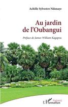 Couverture du livre « Au jardin de l'Oubangui » de Achille Sylvestre Ndonaye aux éditions L'harmattan