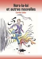 Couverture du livre « Hors la loi et autres nouvelles » de Camille Cellier aux éditions Baudelaire