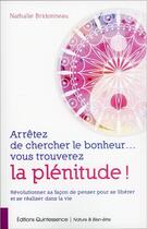 Couverture du livre « Arrêtez de chercher le bonheur... vous trouverez la plénitude ! » de Nathalie Bridonneau aux éditions Quintessence