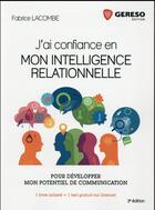 Couverture du livre « J'ai confiance en mon intelligence relationnelle (3e édition) » de Fabrice Lacombe aux éditions Gereso