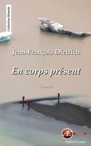 Couverture du livre « En corps présent » de Jean-Francois Dietrich aux éditions Ex Aequo