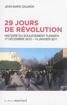 Couverture du livre « 29 jours de révolution ; histoire du soulèvement tunisien : 17 décembre 2010-14 janvier 2011 » de Jean-Marc Salmon aux éditions Les Petits Matins