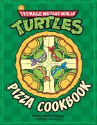 Couverture du livre « Teenage Mutant Ninja Turtles ; les Tortues Ninja : pizza cookbook » de Peggy Paul Casella et Albert Yee aux éditions Huginn & Muninn