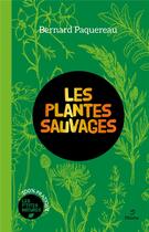 Couverture du livre « Les plantes sauvages » de Bernard Paquereau aux éditions Metive
