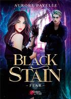 Couverture du livre « Black stain - t01 - fear » de Payelle Aurore aux éditions Plumes Du Web