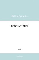 Couverture du livre « Bribes d'infini » de Helene Gerardin aux éditions Edilivre