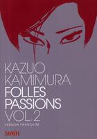 Couverture du livre « Folles passions Tome 2 » de Kazuo Kamimura aux éditions Kana