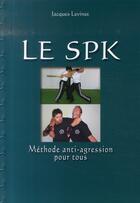 Couverture du livre « Le spk, méthode anti-agression pour tous » de Levinet aux éditions Chiron