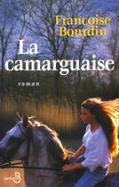 Couverture du livre « La camarguaise » de Francoise Bourdin aux éditions Belfond