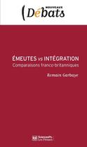 Couverture du livre « Émeutes vs intégration » de Romain Garbaye aux éditions Presses De Sciences Po