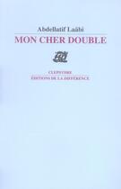 Couverture du livre « Mon cher double » de Abdellatif Laabi aux éditions La Difference