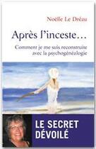 Couverture du livre « Après l'inceste ; comment je me suis reconstruite avec la psychogénéalogie » de Noelle Le Dreau aux éditions Intereditions