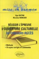 Couverture du livre « Reussir l epreuve d ouverture culturelle du concours acces amethode et 10 sujets corriges et commen » de Ugo Batini aux éditions Ellipses