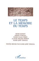 Couverture du livre « Le temps et la mémoire du temps » de Marie-Jose Tubiana et Joseph Tubiana aux éditions L'harmattan