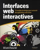 Couverture du livre « Interfaces web interactives ; 75 modèles de design pour concevoir des applications web riches » de Scott/Neil aux éditions Pearson