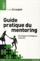 Couverture du livre « Guide Pratique Du Mentoring En Entreprise » de Gisele Szczyglak aux éditions Pearson