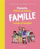 Couverture du livre « Parents, frères et soeurs, famille mode d'emploi » de  aux éditions Bayard Jeunesse