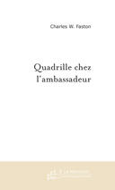 Couverture du livre « Quadrille chez l'ambassadeur » de Charles W. Faston aux éditions Le Manuscrit