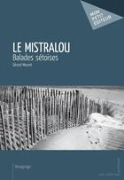 Couverture du livre « Le mistralou » de Gerard Mouret aux éditions Mon Petit Editeur