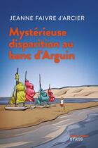 Couverture du livre « Mystérieuse disparition au banc d'Arguin » de Jeanne Faivre D'Arcier aux éditions Syros